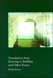 Translations from Drawing to Building by Robin Evans