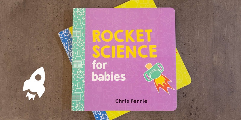 Rocket Science For Babies - A Book Written By Chris Ferrie.